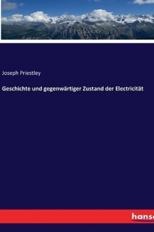 Cover of Geschichte und gegenwärtiger Zustand der Electricität