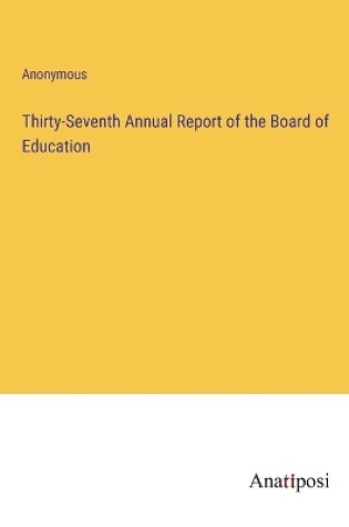 Cover of Thirty-Seventh Annual Report of the Board of Education