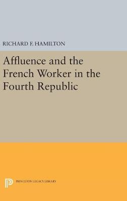 Book cover for Affluence and the French Worker in the Fourth Republic