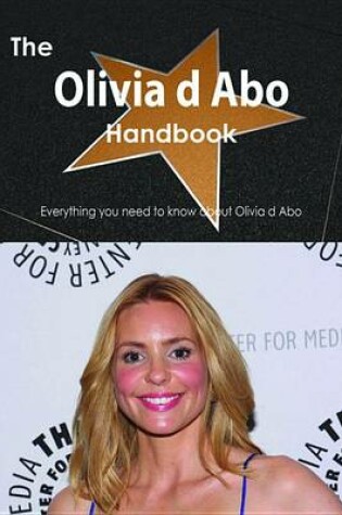 Cover of The Olivia D Abo Handbook - Everything You Need to Know about Olivia D Abo