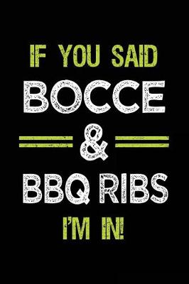 Book cover for If You Said Bocce & BBQ Ribs I'm in