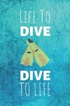 Book cover for Life To Dive Dive To Life