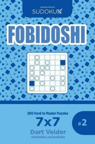 Cover of Sudoku Fobidoshi - 200 Hard to Master Puzzles 7x7 (Volume 2)