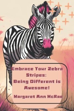 Cover of Embrace Your Zebra Stripes