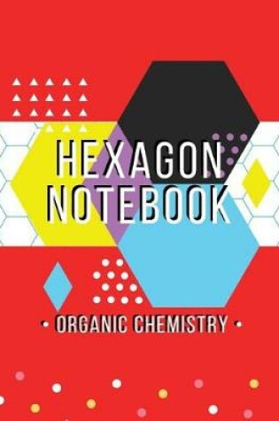 Cover of Hexagon Notebook Organic Chemistry