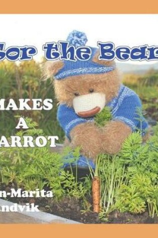 Cover of Tor the Bear Makes a Carrot