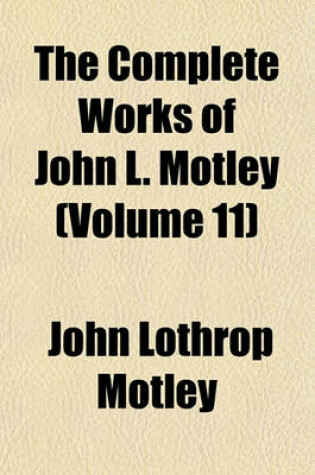 Cover of The Complete Works of John L. Motley (Volume 11)