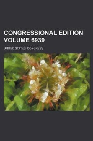 Cover of Congressional Edition Volume 6939