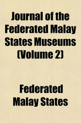 Cover of Journal of the Federated Malay States Museums (Volume 2)