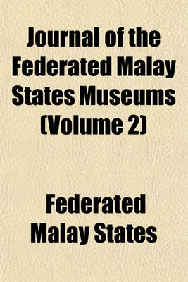 Book cover for Journal of the Federated Malay States Museums (Volume 2)
