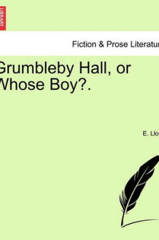 Cover of Grumbleby Hall, or Whose Boy?.