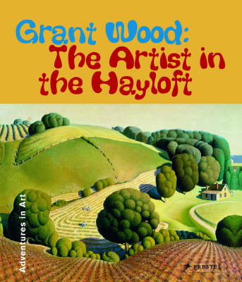 Book cover for Grant Wood: the Artist in the Hayloft