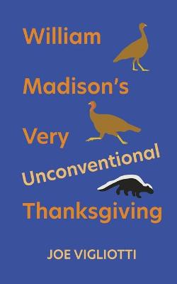 Book cover for William Madison's Very Unconventional Thanksgiving