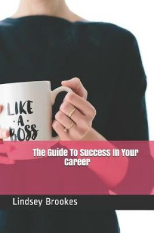 Cover of The Guide To Success In Your Career