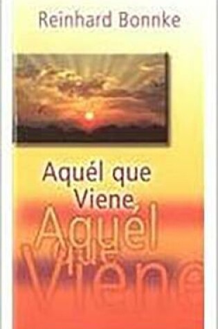 Cover of Aquel Que Viene / He Who Is Coming