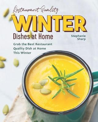 Book cover for Restaurant Quality Winter Dishes at Home