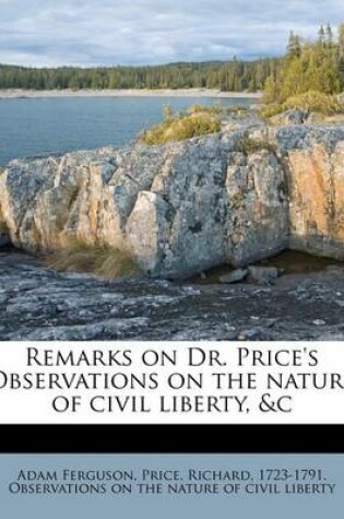 Cover of Remarks on Dr. Price's Observations on the Nature of Civil Liberty, &C