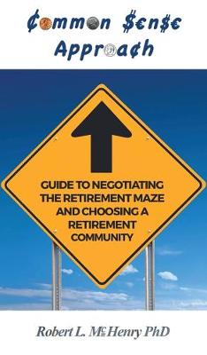 Book cover for Common Sense Guide to Negotiating the Retirement Maze and Choosing a Retirement Communit