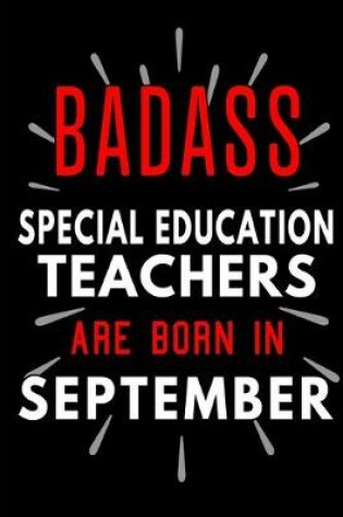Cover of Badass Special Education Teachers Are Born In September