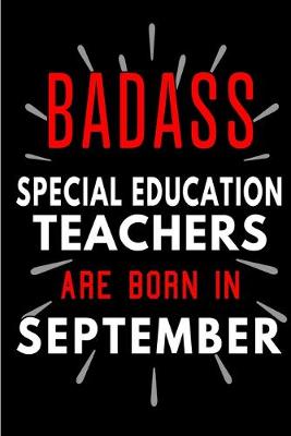 Book cover for Badass Special Education Teachers Are Born In September