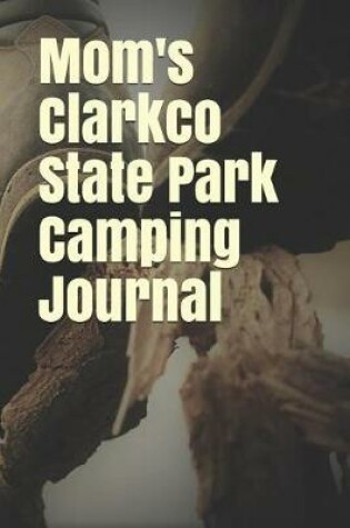 Cover of Mom's Clarkco State Park Camping Journal