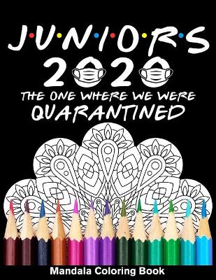 Book cover for Juniors 2020 The One Where We Were Quarantined Mandala Coloring Book