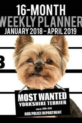 Cover of 2018-2019 Weekly Planner - Most Wanted Yorkshire Terrier