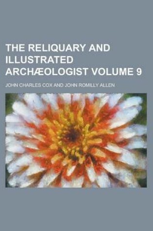Cover of The Reliquary and Illustrated Archaeologist Volume 9