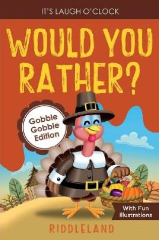 Cover of It's Laugh O'Clock - Would You Rather? Gobble Gobble Edition