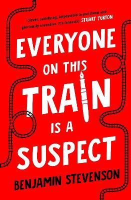 Everyone On This Train Is A Suspect by Benjamin Stevenson