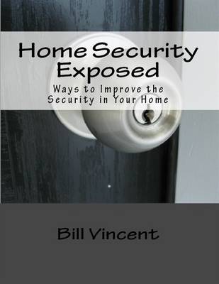 Book cover for Home Security Exposed: Ways to Improve the Security in Your Home