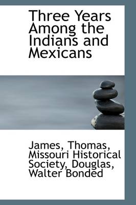 Book cover for Three Years Among the Indians and Mexicans