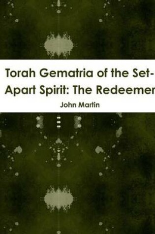Cover of Torah Gematria of the Set-Apart Spirit: The Redeemer