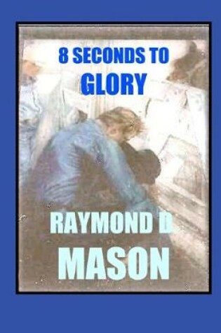 Cover of 8 Seconds To Glory