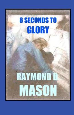 Book cover for 8 Seconds To Glory