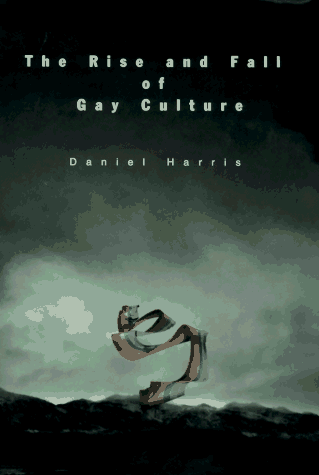 Book cover for The Rise and Fall of Gay Culture