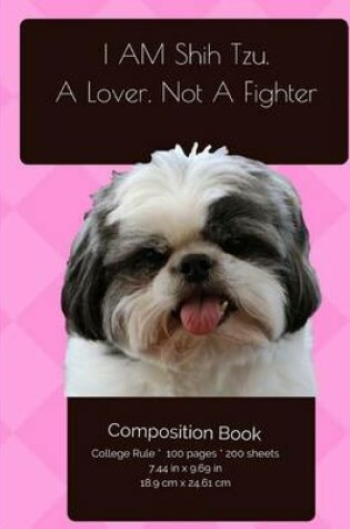 Cover of Shjh Tzu - I Am A Lover Not A Fighter - Funny Composition Notebook