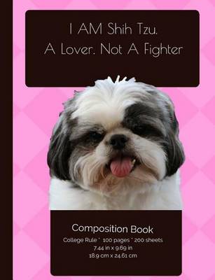 Book cover for Shjh Tzu - I Am A Lover Not A Fighter - Funny Composition Notebook