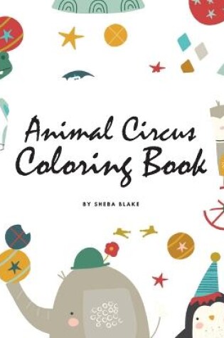 Cover of Animal Circus Coloring Book for Children (8.5x8.5 Coloring Book / Activity Book)