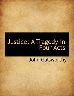 Book cover for Justice; A Tragedy in Four Acts