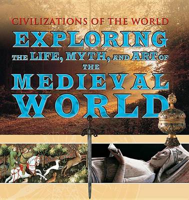 Book cover for Exploring the Life, Myth, and Art of the Medieval World