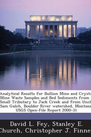 Cover of Analytical Results for Bullion Mine and Crystal Mine Waste Samples and Bed Sediments from a Small Tributary to Jack Creek and from Uncle Sam Gulch, Boulder River Watershed, Montana