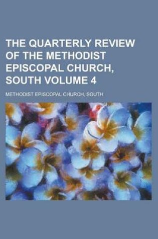 Cover of The Quarterly Review of the Methodist Episcopal Church, South Volume 4