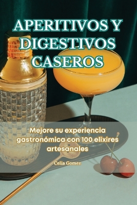 Cover of Aperitivos Y Digestivos Caseros