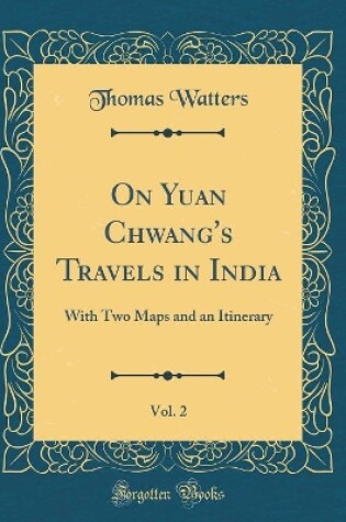 Cover of On Yuan Chwang's Travels in India, Vol. 2