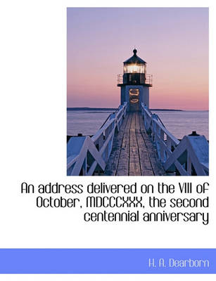 Book cover for An Address Delivered on the VIII of October, MDCCCXXX, the Second Centennial Anniversary