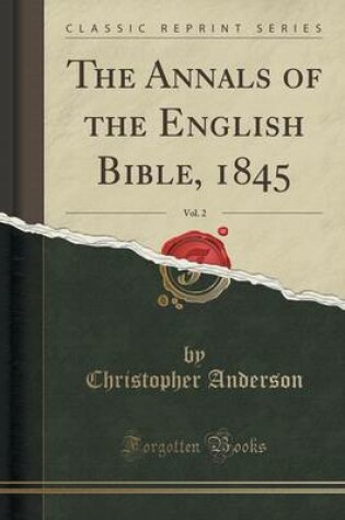 Cover of The Annals of the English Bible, 1845, Vol. 2 (Classic Reprint)