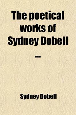 Book cover for The Poetical Works of Sydney Dobell (Volume 1)