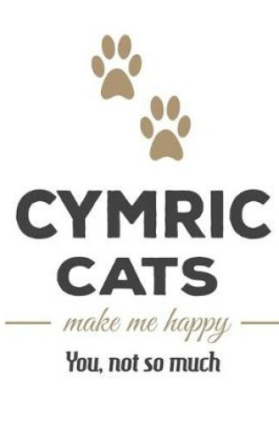 Cover of Cymric Cats Make Me Happy You, Not So Much
