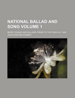 Book cover for National Ballad and Song Volume 1; Merry Songs and Ballads, Prior to the Year A.D. 1800